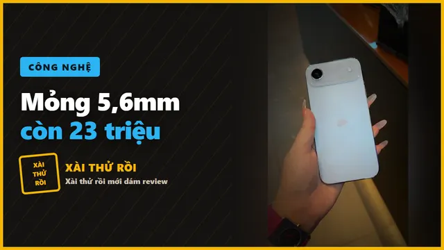 Đánh giá iPhone Air: mỏng 5,64mm, pin 27 giờ, có nên mua?